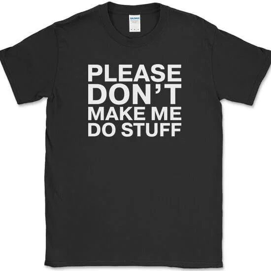Please Dont Make Me Do Stuff T-Shirt Funny Lazy Gift Tee Unisex S-5XL Hot Trending Shirt, Vintage Birthday Gift