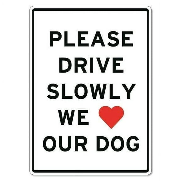 Please Drive Slowly We Love Our Dog Sign Animal Signs Pet Traffic Safety Metal Tin Sign Caution Danger Safety Security Warning Notice Signs (Aluminum) Size: 8 x 12 inch