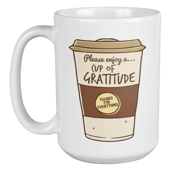 Please Enjoy a Cup of Gratitude, Employee Appreciation Coffee & Tea Mug (15oz)
