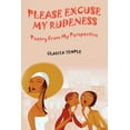 thumbnail image 1 of Please Excuse My Rudeness : Poetry from My Perspective, 1 of 1