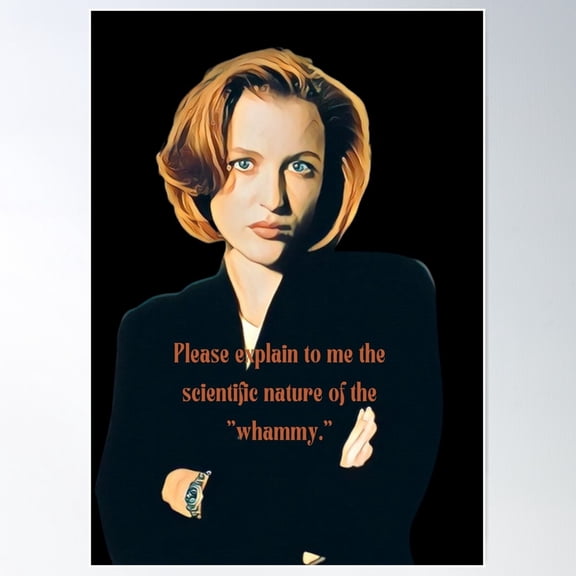 Please Explain To Me The Scientific Nature Of "The Whammy." - Dana Scully Poster Wall Art, Modern Wall Decor For Living Room Bedroom, 16x24 UNFRAMED
