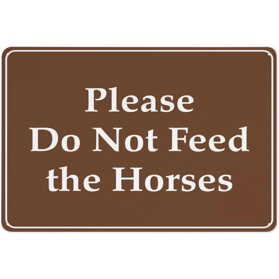 Please Do Not Feed The Horses Brown Sign 12x8 Inch Rust-Free Aluminum - Weatherproof Metal Sign, Suitable for Farms, Equestrian Areas & Parks, Great for Horse Owners & Wildlife Protection