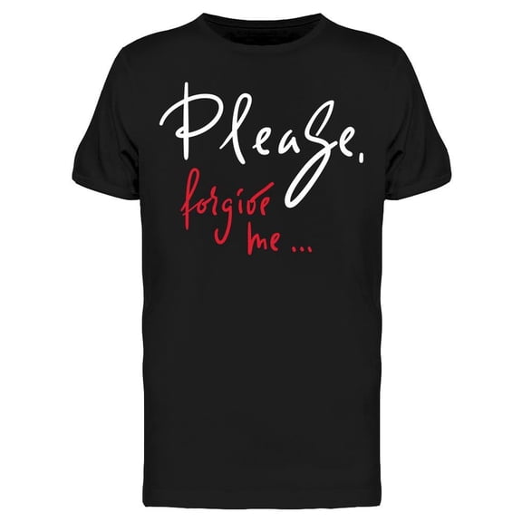 Please Forgive Me Love Quote T-Shirt Men -Image by Shutterstock, Male Medium