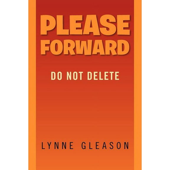 Please Forward: Do Not Delete (Paperback)