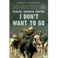 thumbnail image 1 of Please, General Custer, I Don't Want to Go: True Tales of the Old West, (Paperback), 1 of 1
