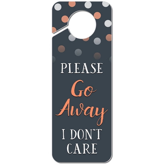 Please Go Away I Don't Care Plastic Door Knob Hanger Sign