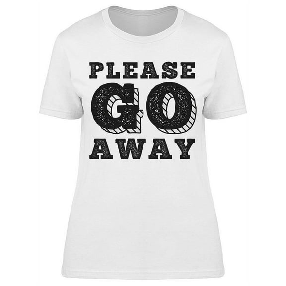 Please Go Away T-Shirt Women -Image by Shutterstock, Female Small