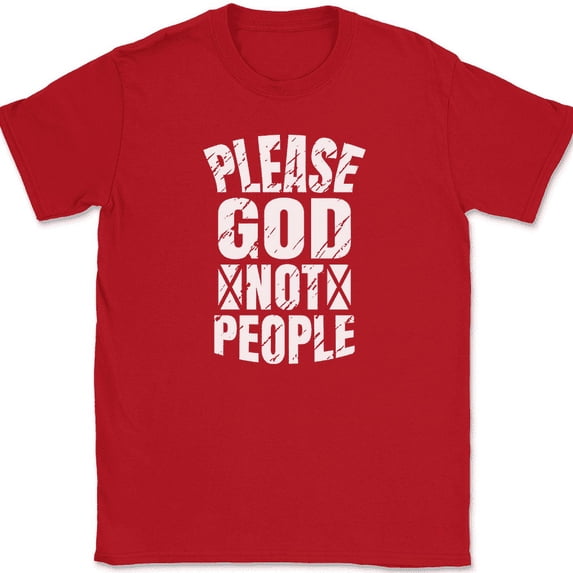 Please God Not People T-Shirt Christian Religious Jesus Pride Faith Text Tee - Red, L
