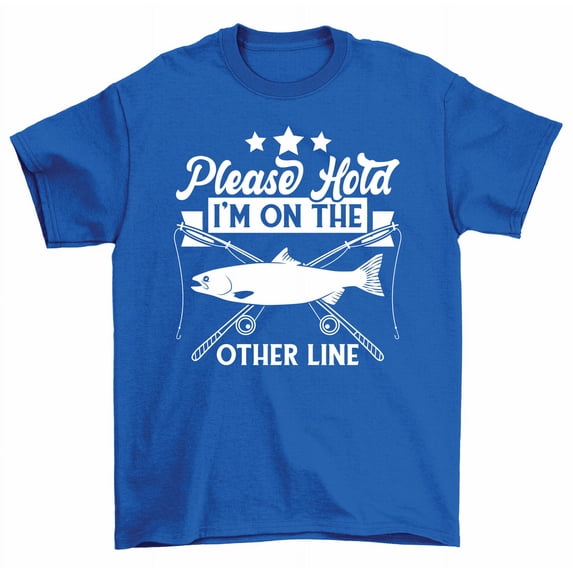 Please Hold I'm On The Other Line Fishing Fisherman T-Shirt Men Women