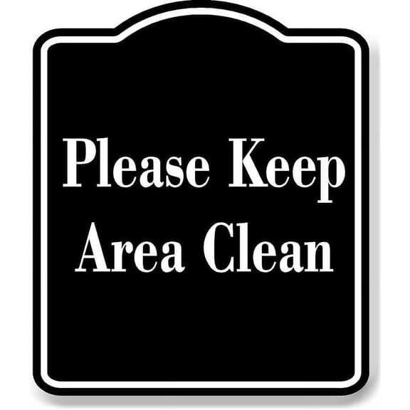 Please Keep Area Clean BLACK Aluminum Composite Sign 8.5''x10''