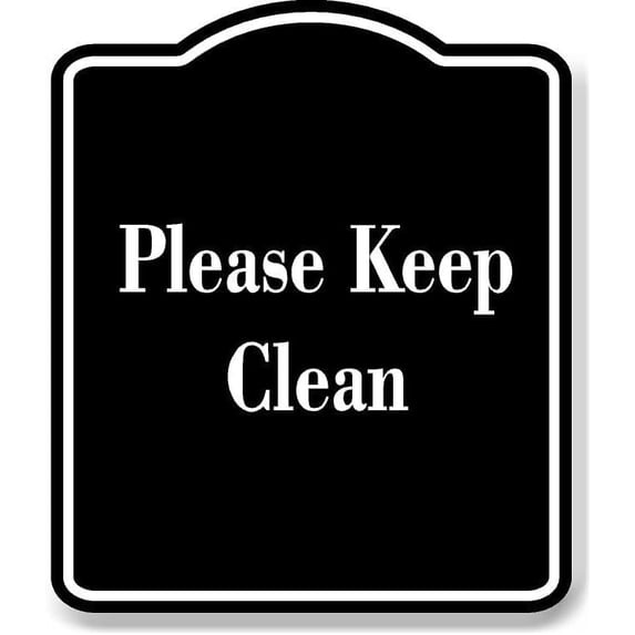 Please Keep Clean BLACK Aluminum Composite Sign 8.5''x10'' - Walmart.com