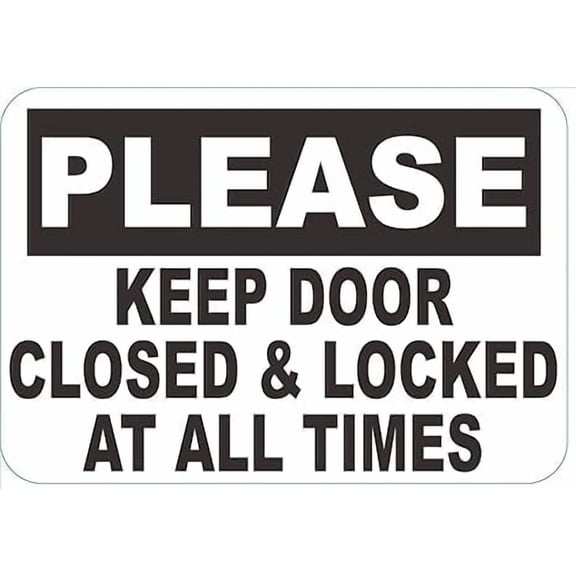 Please Keep Door Closed And Locked At All Times Metal Tin Sign for Outdoor & Indoor 12" x 8"