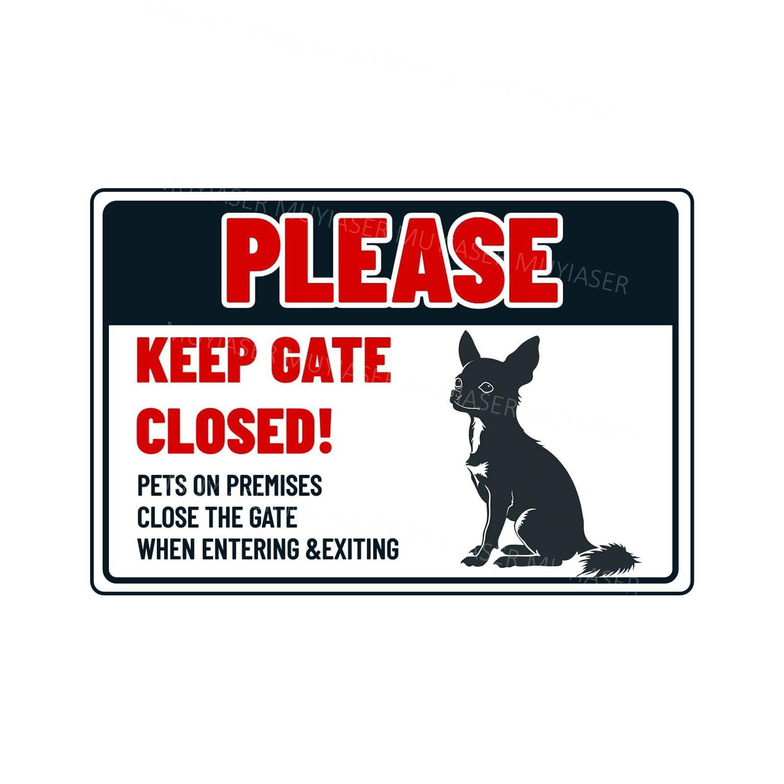 Please Keep Gate Closed Sign Chihuahua Dog Pets On Premises Metal Tin Signs Door Sign Warning Sign For Gate Yard Home Kitchen Wall Decor Size: 12 x 16 inch