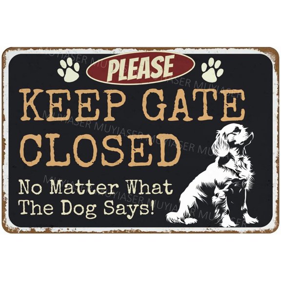Please Keep Gate Closed Sign No Matter What The Dog Says Cavalier King Charles Spaniel Aluminum Metal Tin Signs Door Sign Warning Sign For Fence Gate Yard Home Wall Decor 8x12 Inch