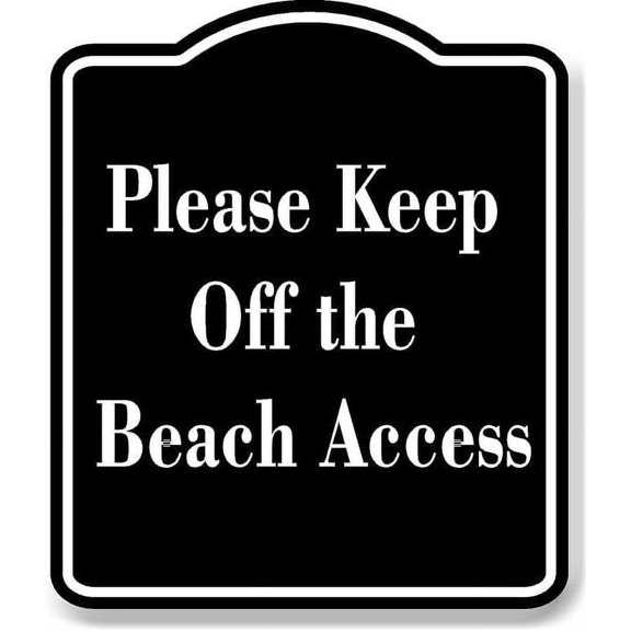 Please Keep Off the Beach Access BLACK Aluminum Composite Sign 8.5''x10''
