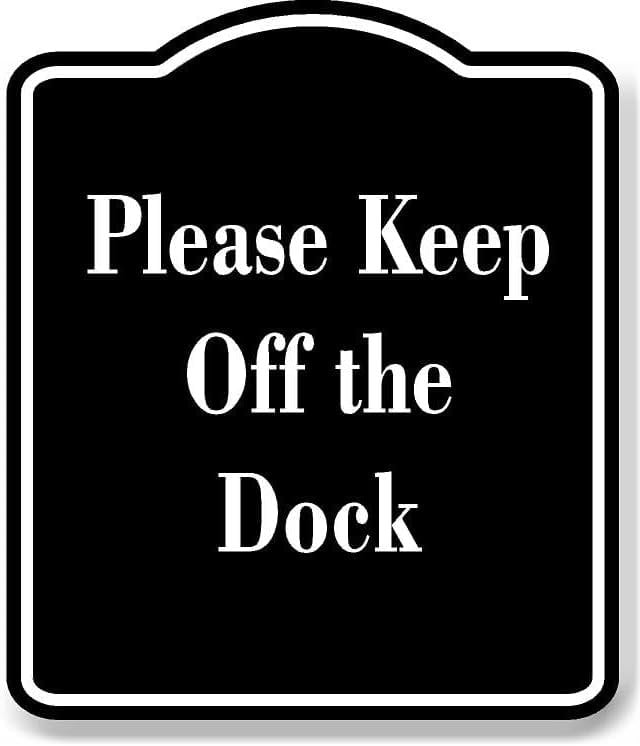 Please Keep Off the Dock BLACK Aluminum Composite Sign 15''x18 ...