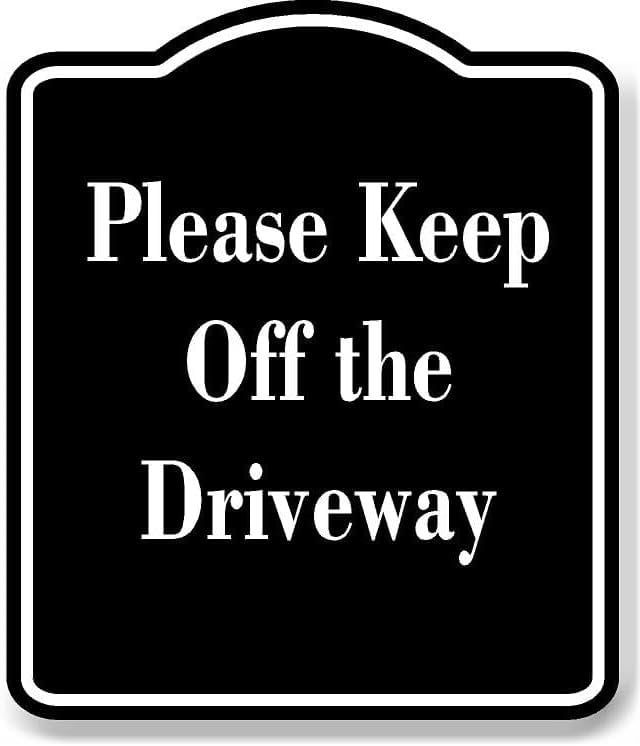 Please Keep Off the Driveway BLACK Aluminum Composite Sign 8.5''x10 ...