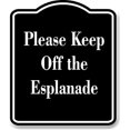 thumbnail image 1 of Please Keep Off the Esplanade BLACK Aluminum Composite Sign 8.5''x10'', 1 of 9