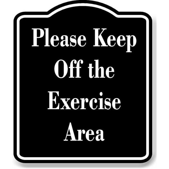 Please Keep Off the Exercise Area BLACK Aluminum Composite Sign 8.5''x10''