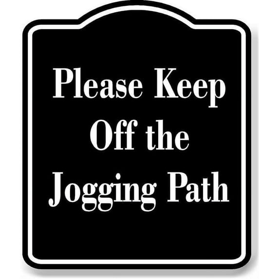 Please Keep Off the Jogging Path BLACK Aluminum Composite Sign 20''x24''