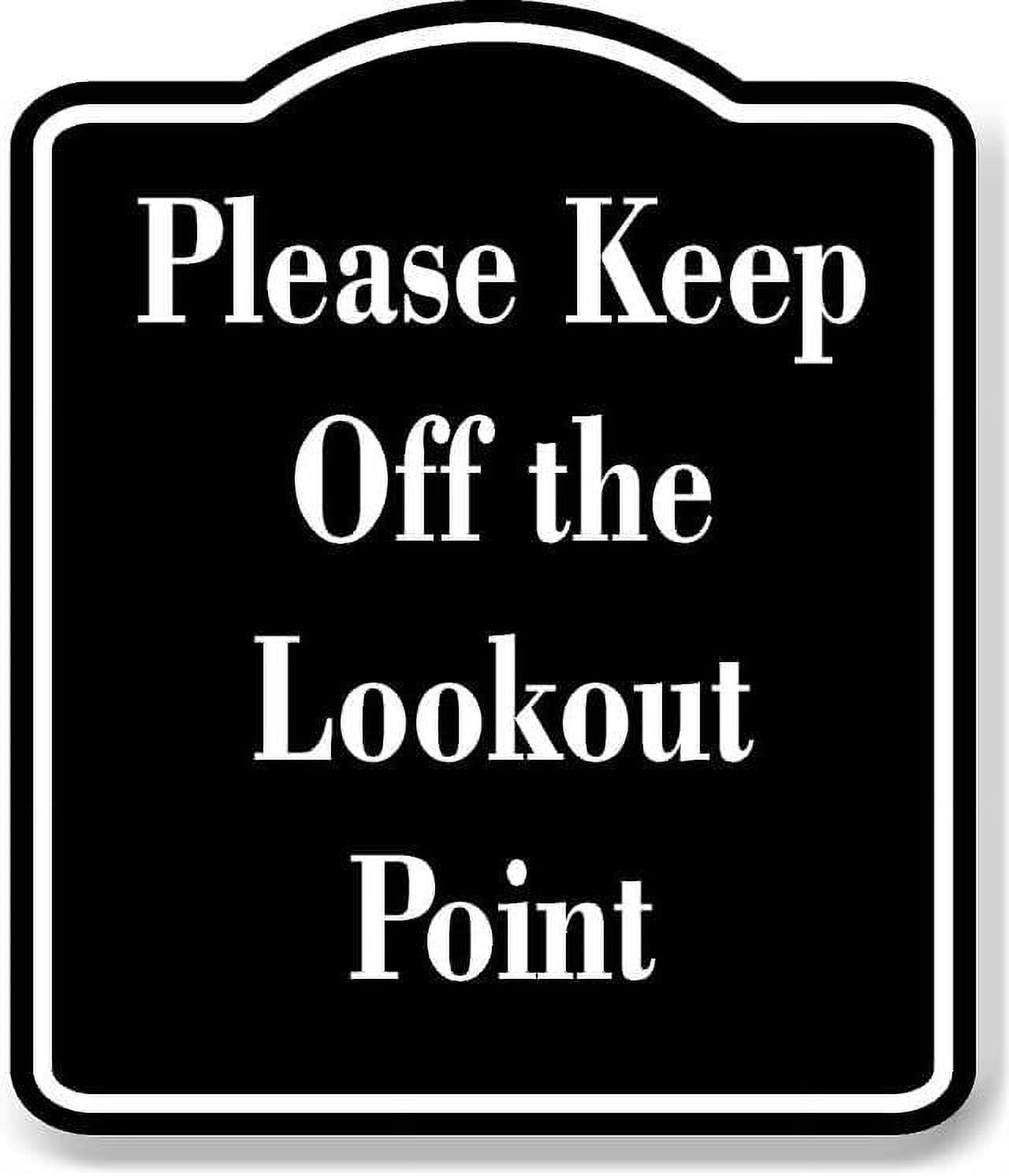 Please Keep Off the Lookout Point BLACK Aluminum Composite Sign 20''x24 ...
