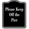 thumbnail image 1 of Please Keep Off the Pier BLACK Aluminum Composite Sign 8.5''x10'', 1 of 9