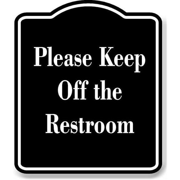 Please Keep Off the Restroom BLACK Aluminum Composite Sign 8.5''x10''