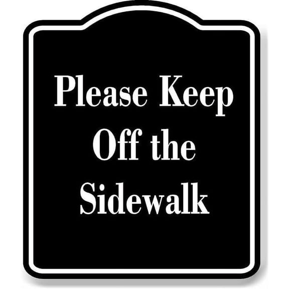 Please Keep Off The Sidewalk Black Sign 8.5x10
