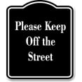 thumbnail image 1 of Please Keep Off the Street BLACK Aluminum Composite Sign 20''x24'', 1 of 9