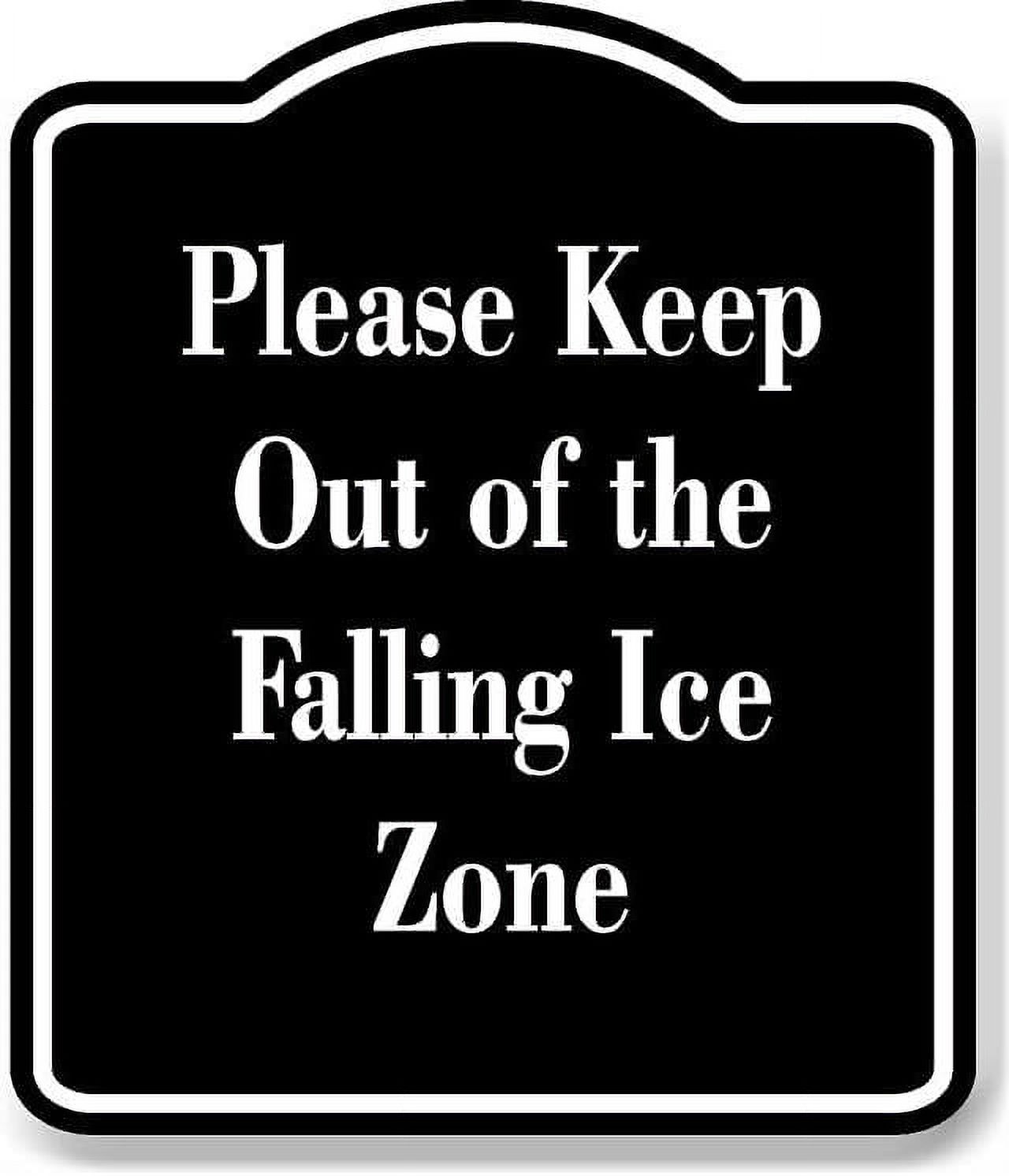 Please Keep Out of the Falling Ice Zone BLACK Aluminum Composite Sign