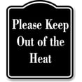 thumbnail image 1 of Please Keep Out of the Heat BLACK Aluminum Composite Sign 20''x24'', 1 of 9