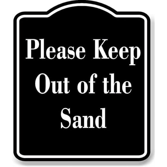 Please Keep Out of the Sand BLACK Aluminum Composite Sign 8.5''x10''