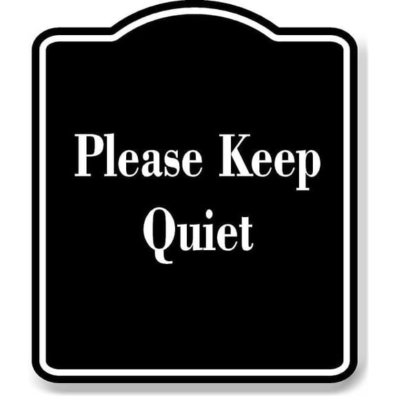 Please Keep Quiet BLACK Aluminum Composite Sign 8.5''x10''
