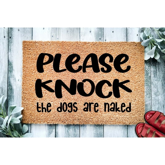 Please Knock The Dogs Are Naked | Funny Doormat | Go Away Funny Doormat | Welcome Mat | Funny Door Mat | Funny Gift | Home Doormat