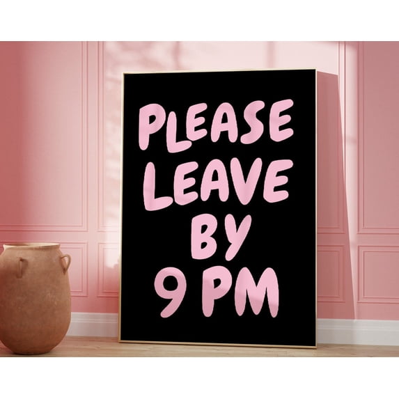 Please Leave By 9Pm Print, Leave By 9 Wall Art, Aesthetic Minimalist Wall Decor, Trendy Quote Poster,Kitchen Living Room Bedroom Dorm Poster Wall Art, Modern Wall Decor, 8x12 UNFRAMED