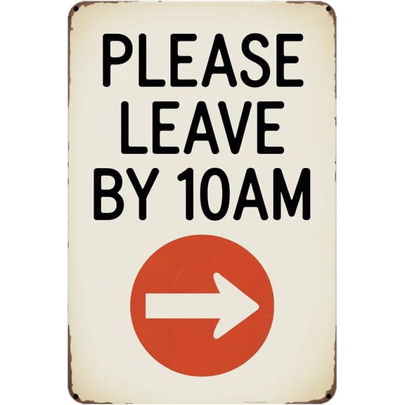 Please Leave By 10AM tin sign Vintage Time Reminder Metal Sign Suitable for outdoor decoration courtyard home Garage Room Office 8 x 12 easy to hang