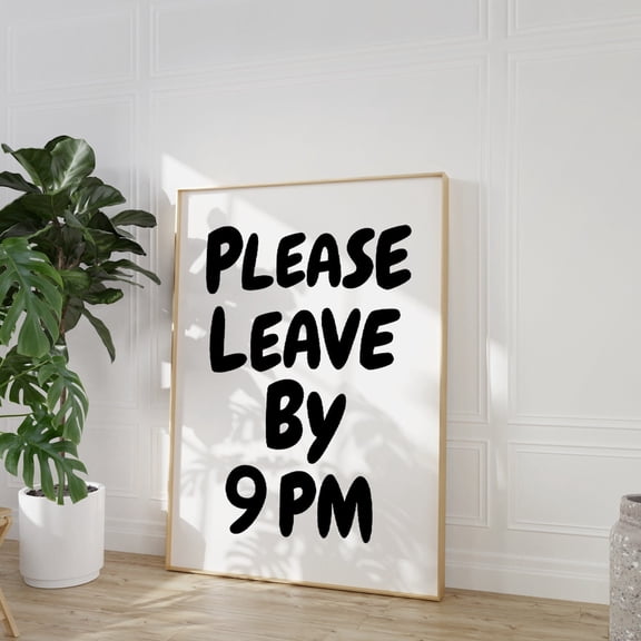 Please Leave By 9pm Modern Quote Wall Art, Unframed Paper Print Size 8x12
