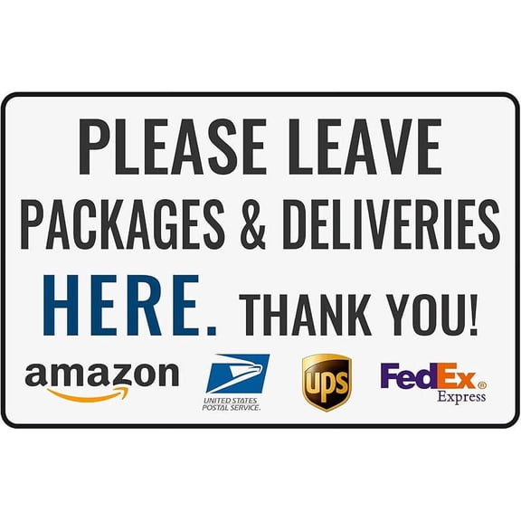 Please Leave Packages Deliveries Here - Delivery Sign for Outdoor Use 12" * 8"