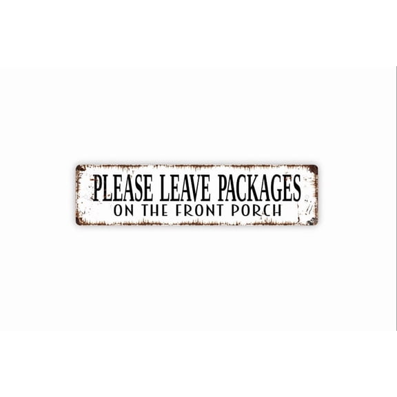 Please Leave Packages On The Front Porch Sign - Delivery Driver Drop Off Rustic Street Metal Aluminum Sign or Door Name Plate Plaque - Size: 16 x 4 Inches