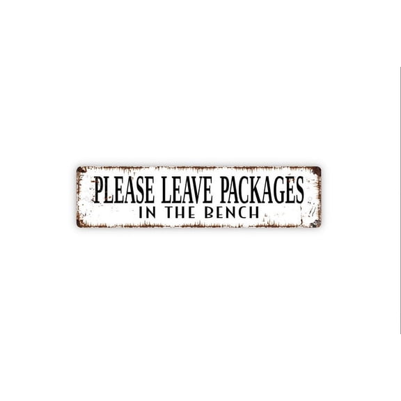 Please Leave Packages In The Bench Sign - Rustic Metal Street Sign or Door Name Plate Plaque - Size: 16 x 4 Inches