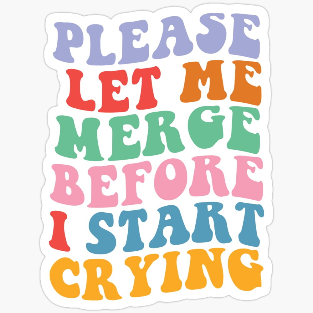 Merger Sticker Please Let Me Merge Before I Start Crying Bumper Aesthetic Sticker ...