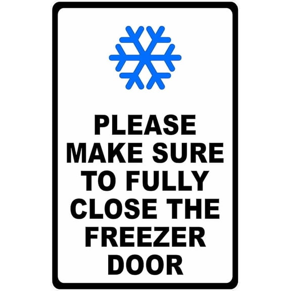 Please Make Sure To Fully Close The Freezer Door Metal Tin Sign for Outdoor & Indoor 12" x 8"