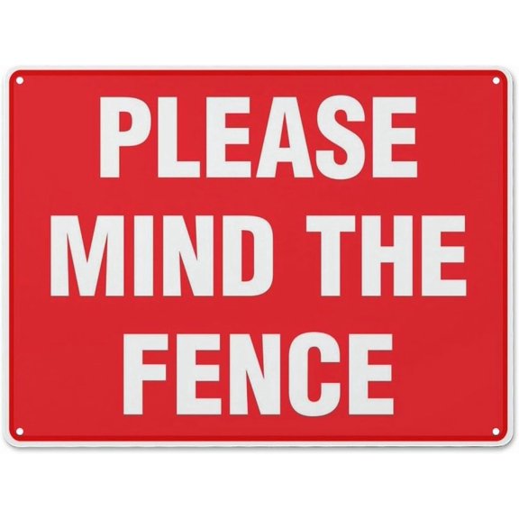 Please Mind The Fence Metal Placard 8"x12" - Rust Free Aluminum UV Ink Printed, Outdoor Fence Safety Decor for Home