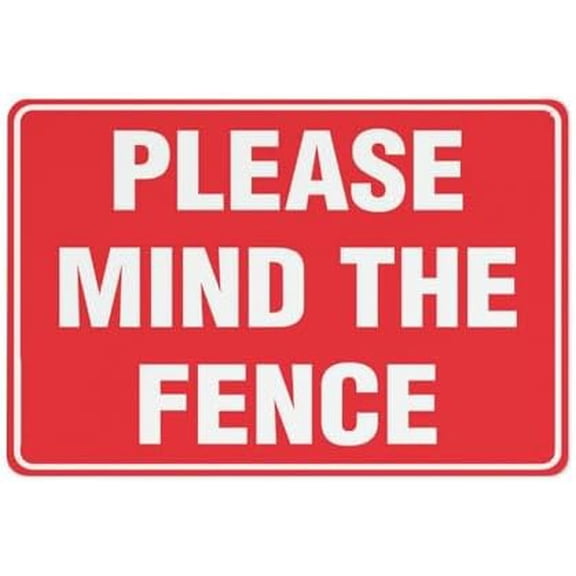 Please Mind The Fence Sign 12 X 8 Inch Metal Sign, Rustproof Aluminum, Multicolor