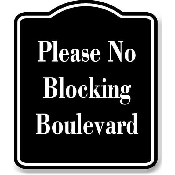 Please No Blocking Boulevard BLACK Aluminum Composite Sign 20''x24''