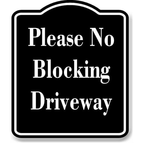 Please No Blocking Driveway BLACK Aluminum Composite Sign 8.5''x10''