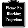 thumbnail image 1 of Please No Blocking Projection BLACK Aluminum Composite Sign 8.5''x10'', 1 of 9
