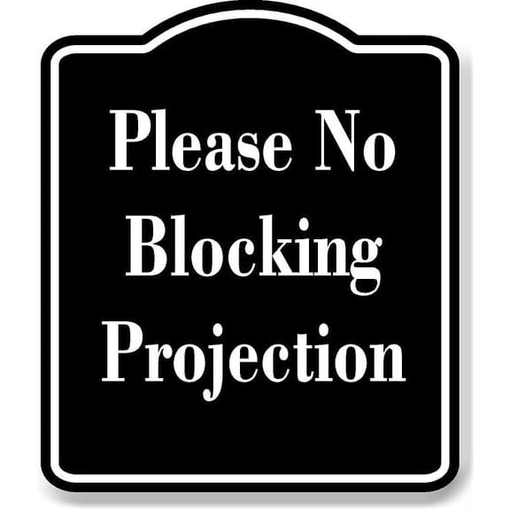 Please No Blocking Projection BLACK Aluminum Composite Sign 8.5''x10''
