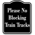 thumbnail image 1 of Please No Blocking Train Tracks BLACK Aluminum Composite Sign 15''x18'', 1 of 9