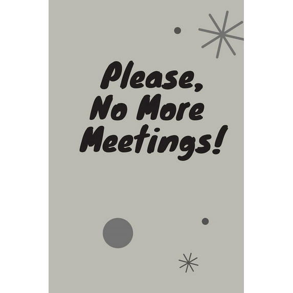 Please, No More Meetings!: Funny Gift For Coworker (Paperback)
